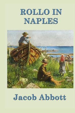 Rollo in Naples by Jacob Abbott 9781515420347