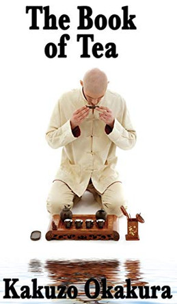 The Book of Tea by Kakuzo Okakura 9781515434122