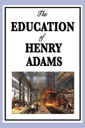 The Education of Henry Adams by Henry Adams 9781515434344