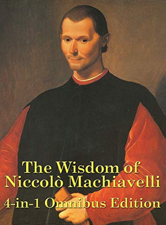 The Wisdom of Niccolo Machiavelli by Niccolo Machiavelli 9781515438403