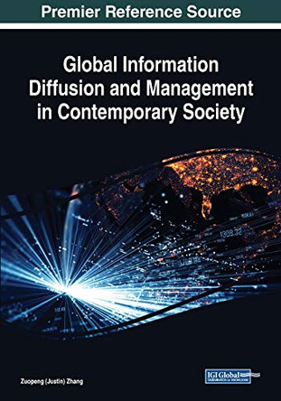 Global Information Diffusion and Management in Contemporary Society by Zuopeng Zhang 9781522588429
