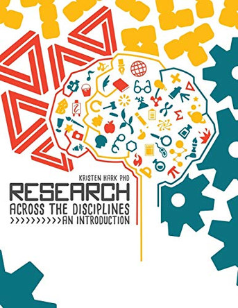 Research Across the Disciplines: An Introduction by Kristen Hark 9781524957438