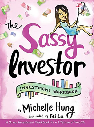 The Sassy Investor: Investment Workbook by Michelle Hung 9781525509018