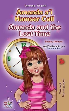 Amanda and the Lost Time (Welsh English Bilingual Book for Kids) by Shelley Admont 9781525974267