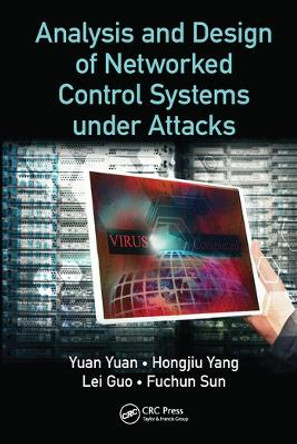 Analysis and Design of Networked Control Systems under Attacks by Yuan Yuan
