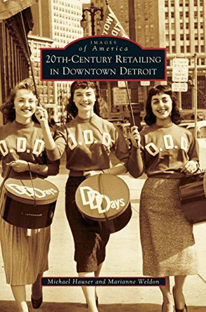 20th-Century Retailing in Downtown Detroit by Michael Hauser 9781531640217
