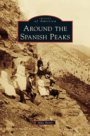 Around the Spanish Peaks by Mike Butler 9781531650414