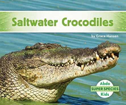 Saltwater Crocodiles by Grace Hansen 9781532108259