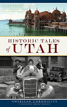 Historic Tales of Utah by Eileen Hallet Stone 9781540203458