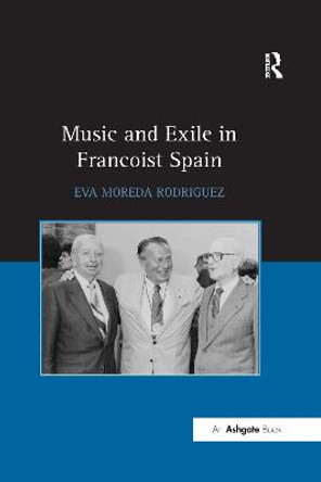 Music and Exile in Francoist Spain by Eva Rodriguez