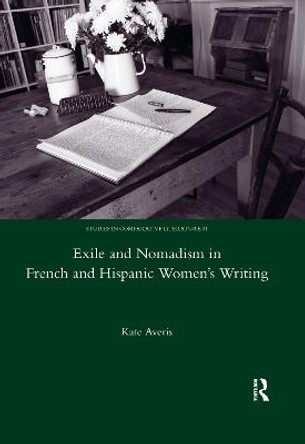 Exile and Nomadism in French and Hispanic Women's Writing by Kate Averis