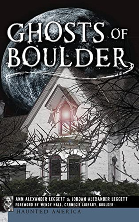 Ghosts of Boulder by Ann Alexander Leggett 9781540224644