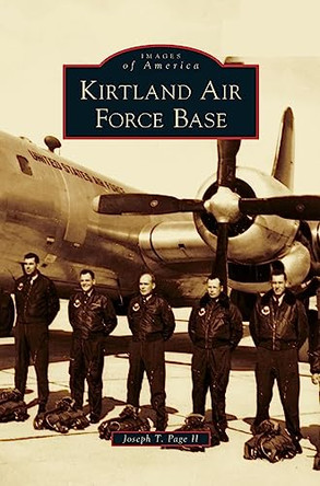Kirtland Air Force Base by Joseph T Page II 9781540235114