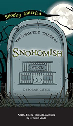 Ghostly Tales of Snohomish by Deborah Cuyle 9781540249401