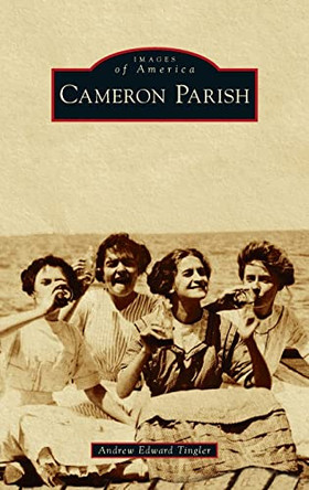 Cameron Parish by Andrew Edward Tingler 9781540252951