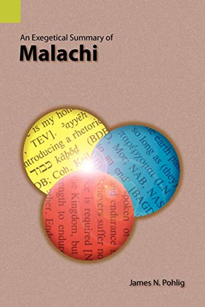 An Exegetical Summary of Malachi by James N Pohlig 9781556710797