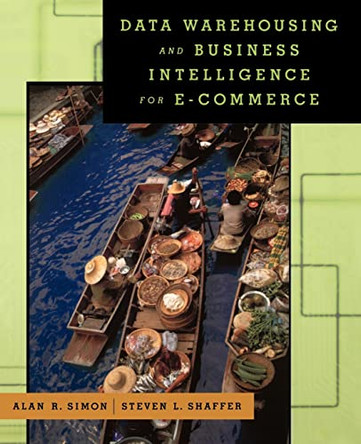 Data Warehousing And Business Intelligence For e-Commerce by Alan Simon 9781558607132