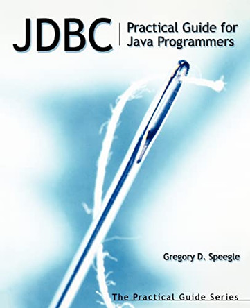 JDBC: Practical Guide for Java Programmers by Gregory Speegle 9781558607361