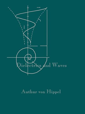 Dielectrics and Waves by Arthur R. Von Hippel 9781580531221