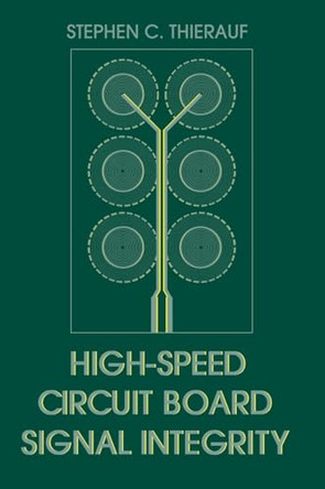 High-speed Circuit Board Signal Integrity by Stephen C. Thierauf 9781580531313