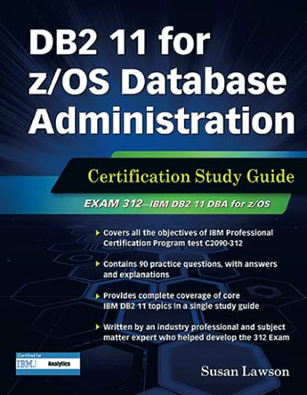 DB2 11 for z/OS Database Administration: Certification Study Guide by Susan Lawson 9781583473979