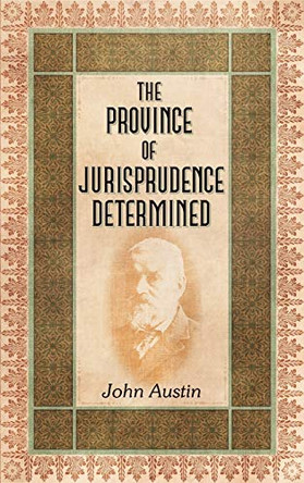 The Province of Jurisprudence Determined by John Austin 9781584770237