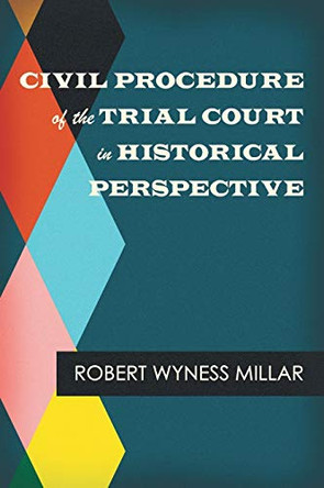 Civil Procedure of the Trial Court in Historical Perspective by Robert Wyness Millar 9781584774587