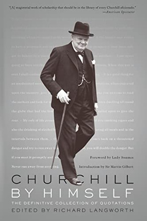 Churchill By Himself: The Definitive Collection of Quotations by Richard Langworth 9781586489571