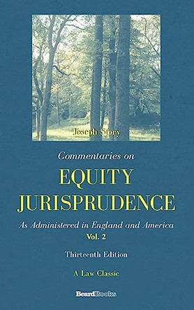 Commentaries on Equity Jurisprudence: as Administered in England and America: Vol 2 by Story, Joseph 9781587980367