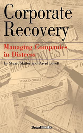 Corporate Recovery: Managing Companies in Distress by Stuart Slatter 9781587982422