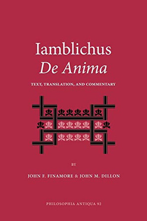 Iamblichus De Anima: Text, Translation, and Commentary by John F. Finamore 9781589834682