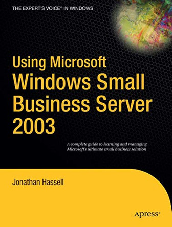Using Microsoft Windows Small Business Server 2003 by Jonathan Hassell 9781590594650