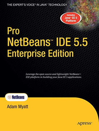 Pro NetBeans IDE 5.5 Enterprise Edition by Adam Myatt 9781590597880