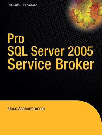 Pro SQL Server 2005 Service Broker by Klaus Aschenbrenner 9781590598429