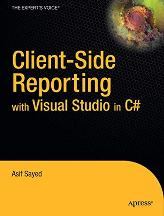 Client-Side Reporting with Visual Studio in C# by Asif Sayed 9781590598542