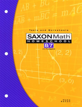 Saxon Math Homeschool 8/7 Tests and Worksheets by Saxon Publishers 9781591413240