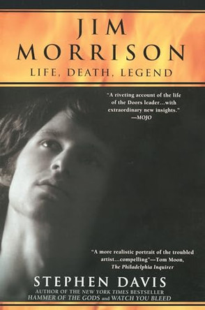 Jim Morrison: LIfe, Death, Legend by Stephen Davis 9781592400997