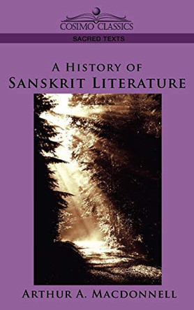 A History of Sanskrit Literature by Aurthur A MacDonnell 9781596053106