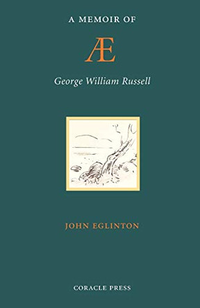 A Memoir of AE (George William Russell) by John Eglinton 9781597313179