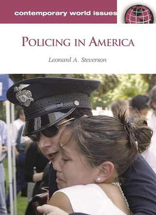 Policing in America: A Reference Handbook by Leonard A. Steverson 9781598840438