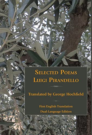 Selected Poems of Luigi Pirandello by Professor Luigi Pirandello 9781599103204