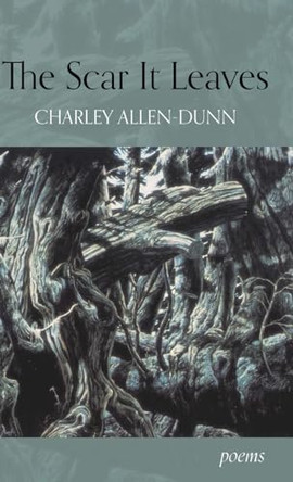 The Scar It Leaves by Charley Allen-Dunn 9781599246406