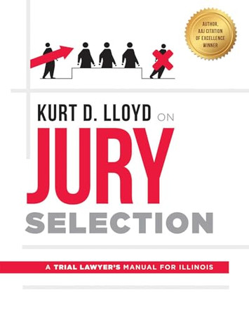 Kurt D. Lloyd on Jury Selection: A Trial Lawyer's Manual for Illinois by Kurt D Lloyd 9781599328126