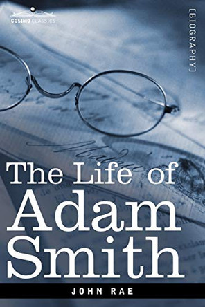 Life of Adam Smith by John Rae 9781602060418