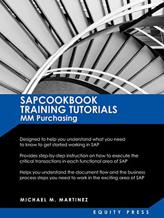 SAP MM Training Tutorials: SAP MM Purchasing Essentials Guide: Sapcookbook Training Tutorials for MM Purchasing (Sapcookbook SAP Training Resourc by Michael M Martinez 9781603321303
