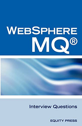 IBM (R) Mq Series (R) and Websphere Mq (R) Interview Questions, Answers, and Explanations: Unofficial Mq Series (R) Certification Review by Terry Sanchez-Clark 9781603320429