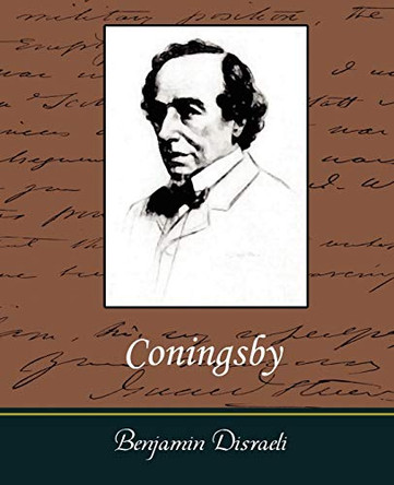 Coningsby by Benjamin Disraeli 9781604242218