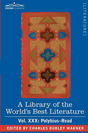 A Library of the World's Best Literature - Ancient and Modern - Vol.XXX (Forty-Five Volumes); Polybius-Read by Charles Dudley Warner 9781605202242