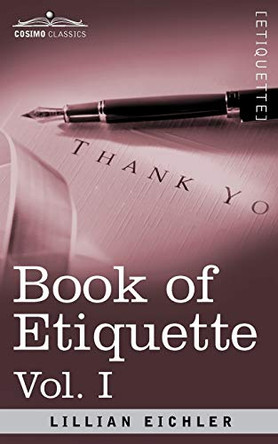 Book of Etiquette, Vol. I (in 2 Volumes) by Lillian Eichler 9781605209760