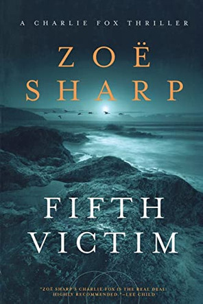 Fifth Victim: A Charlie Fox Thriller by Zoe Sharp 9781605983998